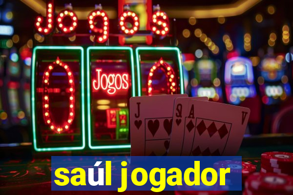 saúl jogador