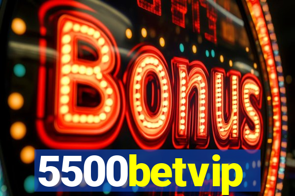 5500betvip