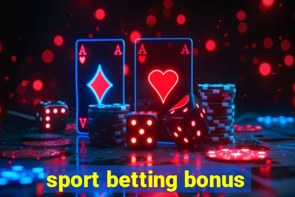 sport betting bonus