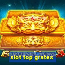 slot top grates