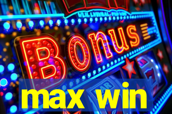 max win