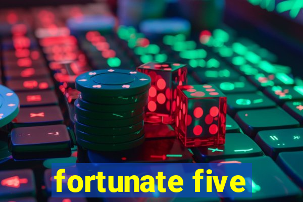 fortunate five