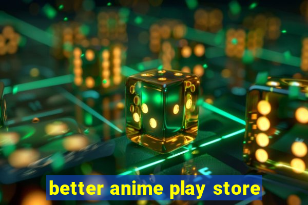 better anime play store