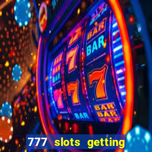 777 slots getting crazy casino