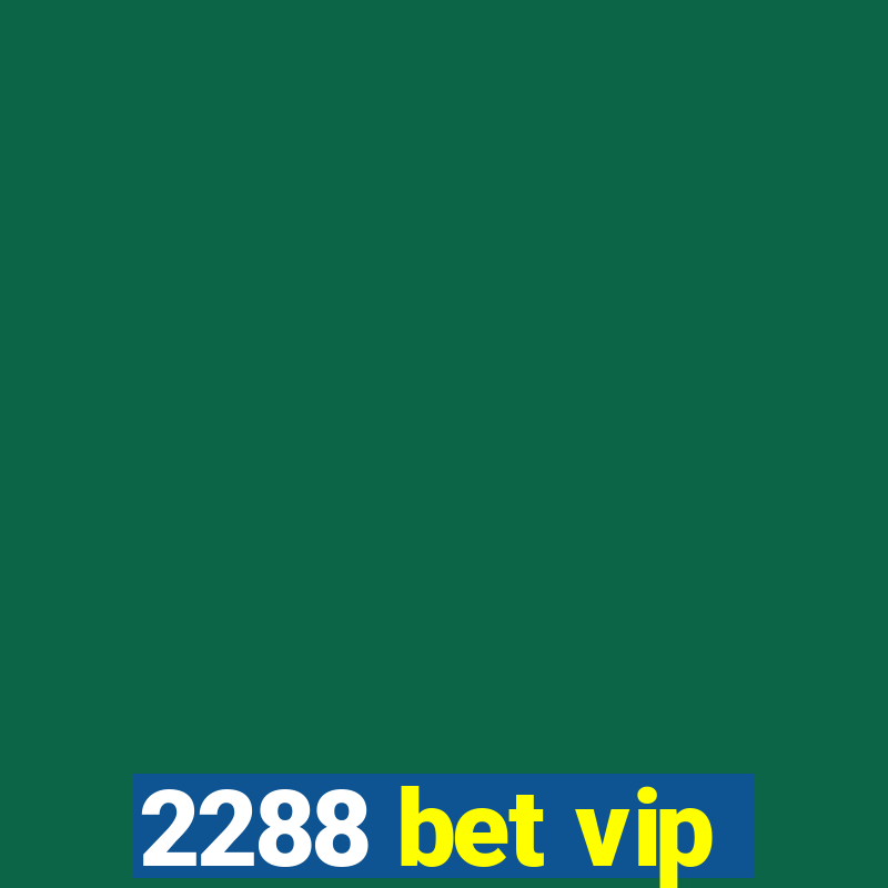 2288 bet vip