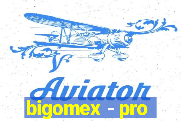 bigomex - pro