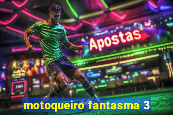 motoqueiro fantasma 3