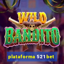 plataforma 521 bet