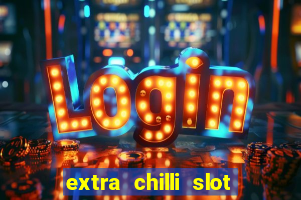 extra chilli slot free play