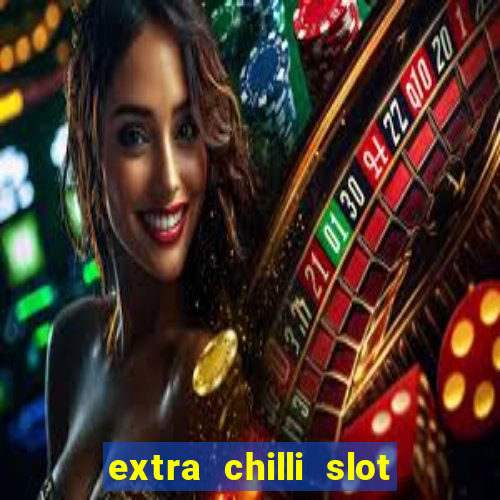 extra chilli slot free play