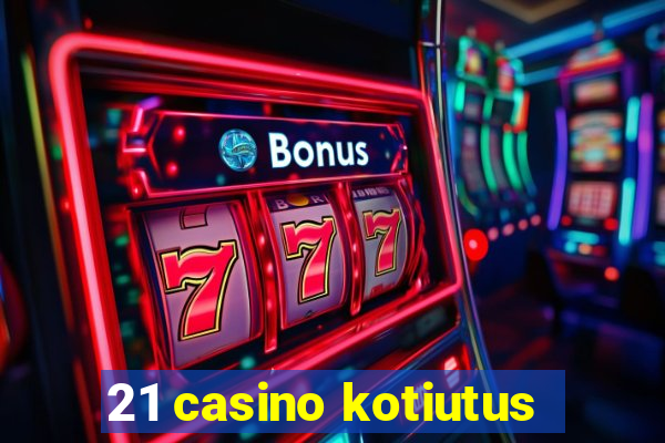 21 casino kotiutus