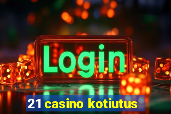 21 casino kotiutus