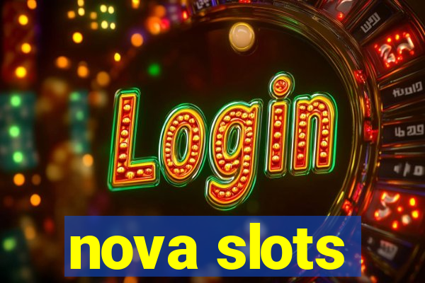 nova slots