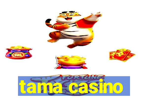 tama casino