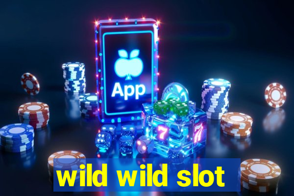 wild wild slot