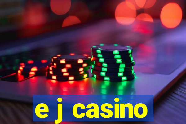 e j casino