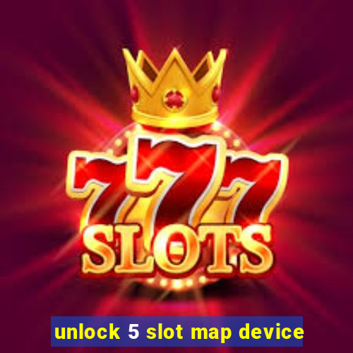 unlock 5 slot map device