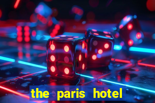 the paris hotel and casino