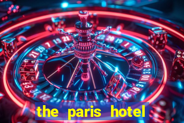 the paris hotel and casino