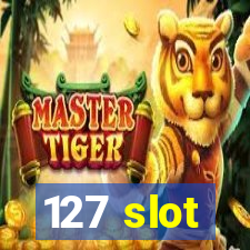 127 slot