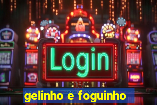 gelinho e foguinho