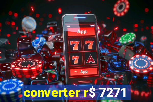 converter r$ 7271