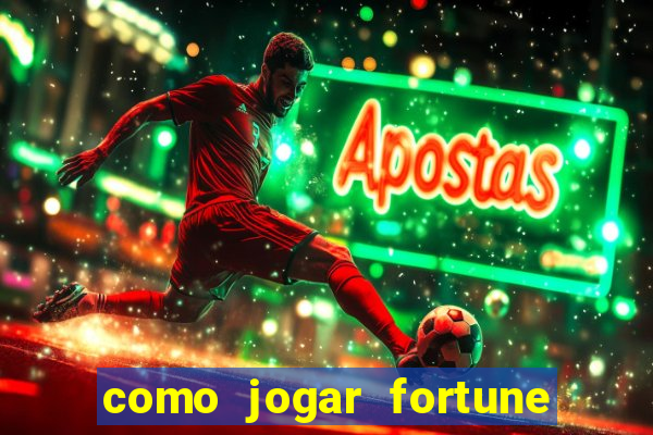 como jogar fortune tiger e ganhar dinheiro