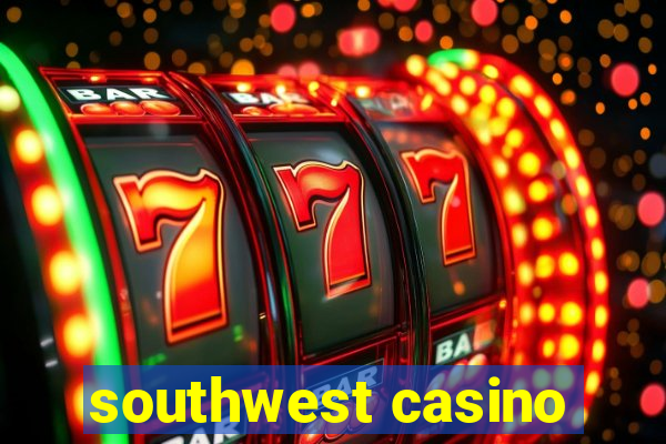 southwest casino