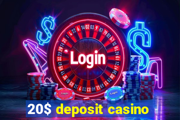 20$ deposit casino