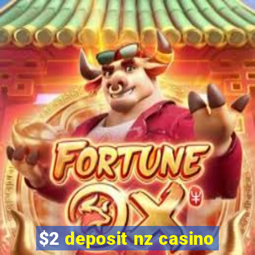 $2 deposit nz casino