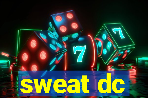 sweat dc