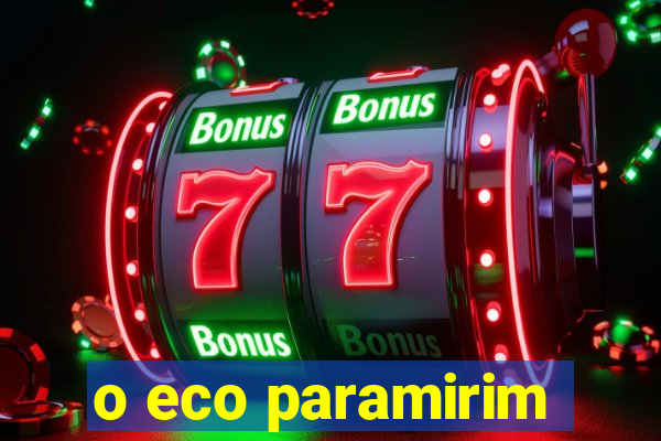 o eco paramirim