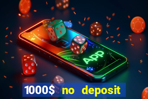 1000$ no deposit bonus casino