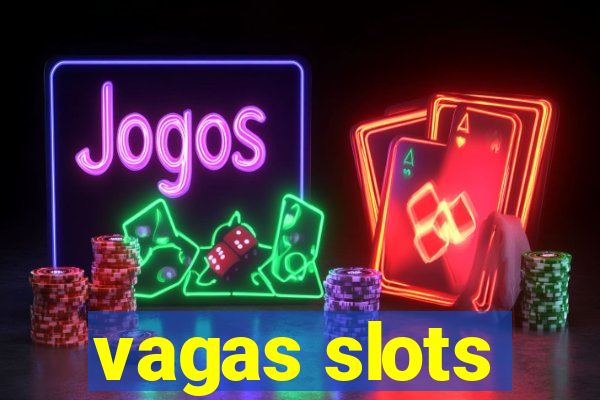 vagas slots