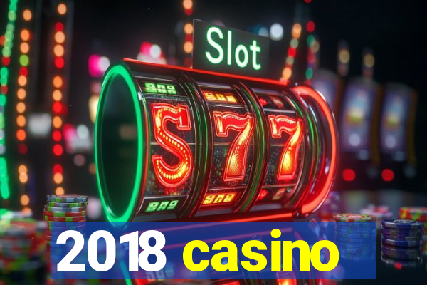 2018 casino