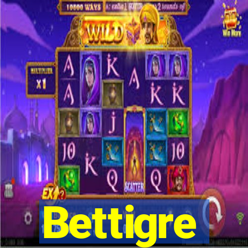 Bettigre