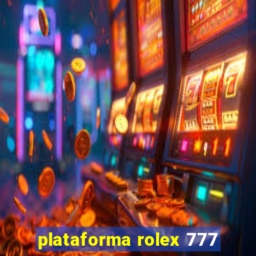 plataforma rolex 777