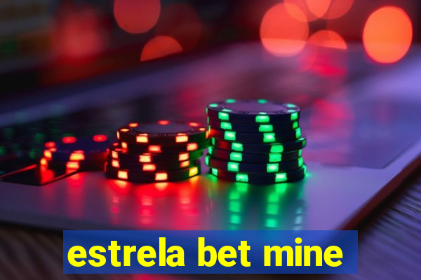 estrela bet mine