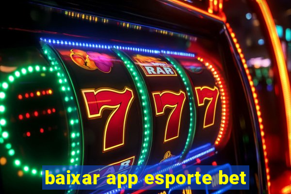 baixar app esporte bet