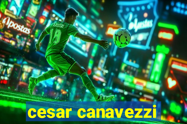 cesar canavezzi