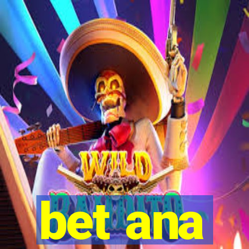 bet ana