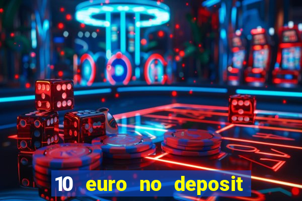 10 euro no deposit casino 2023