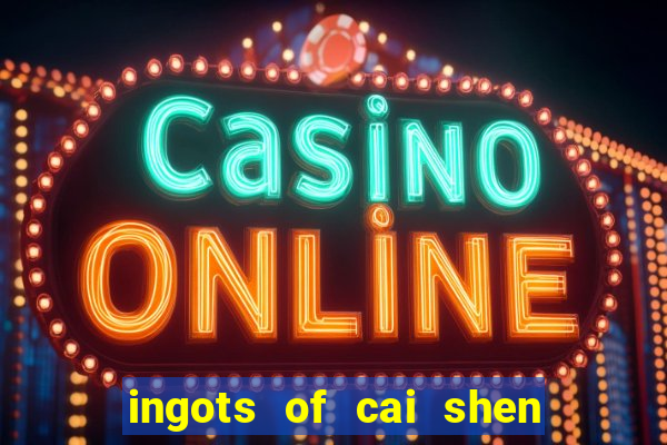 ingots of cai shen slot free