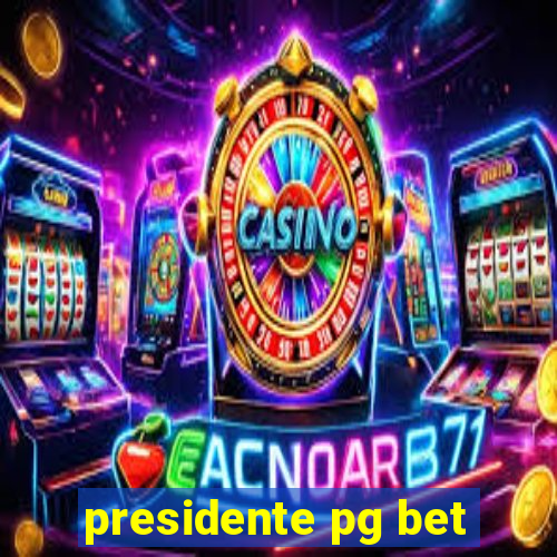 presidente pg bet