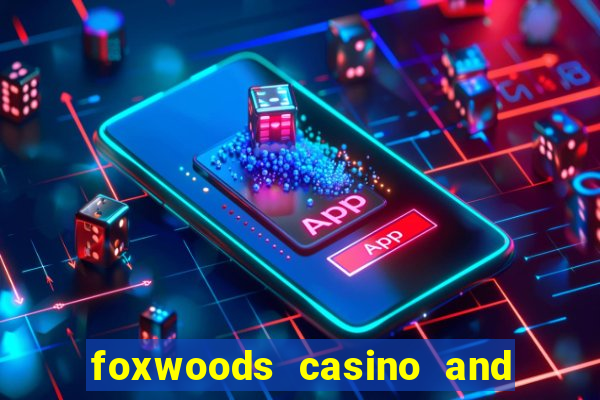 foxwoods casino and resort in connecticut