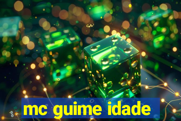 mc guime idade