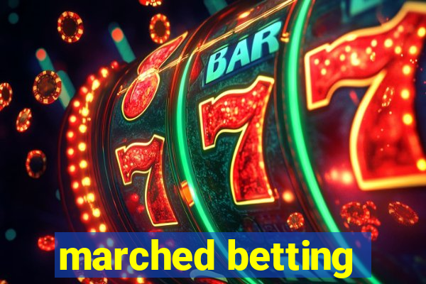 marched betting