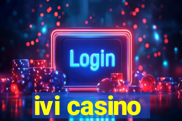 ivi casino