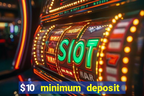 $10 minimum deposit casino australia 2020