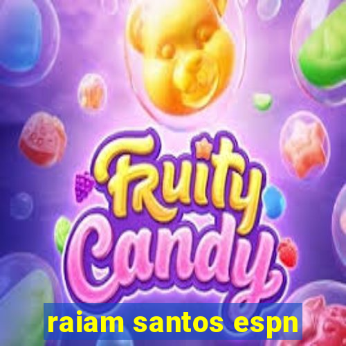 raiam santos espn